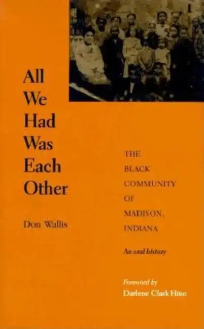All We Had Was Each Other: The Black Community of Madison, Indiana - Hardcover