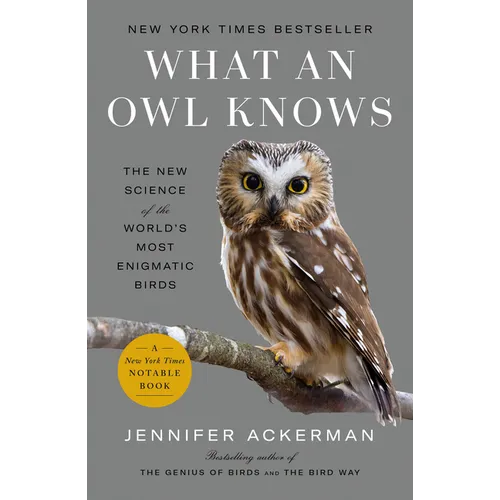 What an Owl Knows: The New Science of the World's Most Enigmatic Birds - Paperback