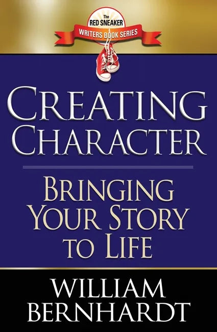 Creating Character: Bringing Your Story to Life - Paperback