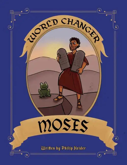 World Changer Moses: A Children's Book about Moses and How He Changed the World - Hardcover