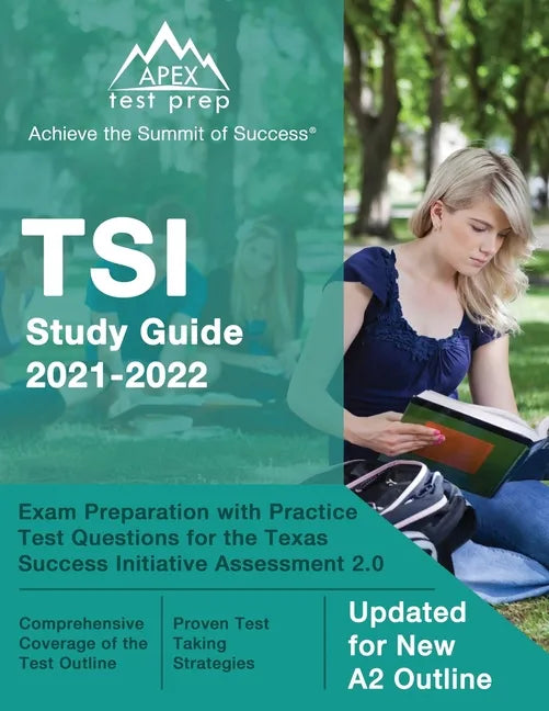 TSI Study Guide 2021-2022: Exam Preparation with Practice Test Questions for the Texas Success Initiative Assessment 2.0 [Updated for New A2 Outline] - Paperback