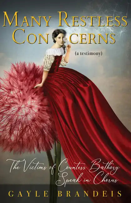 Many Restless Concerns: The Victims of Countess Bathory Speak in Chorus - Paperback