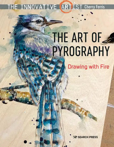 The Innovative Artist: Art of Pyrography: Drawing with Fire - Paperback