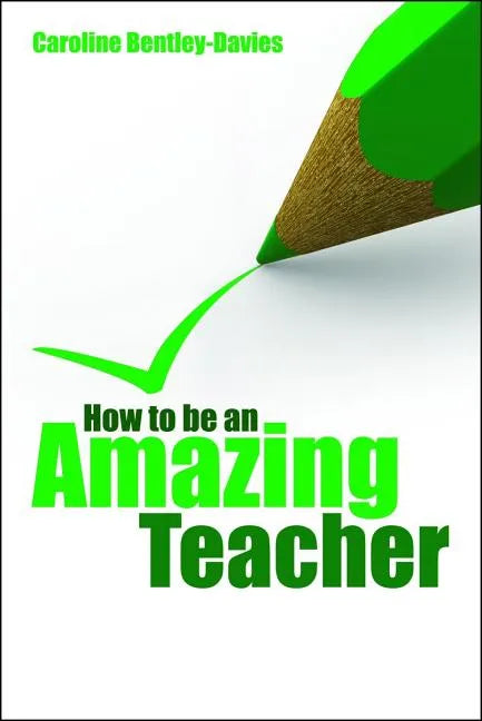 How to be an amazing teacher - Paperback