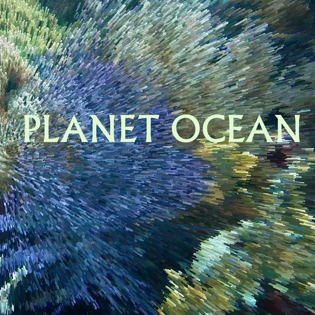 Planet Ocean: Photo-Journey Through Earth's Most Advanced Civilization - Paperback