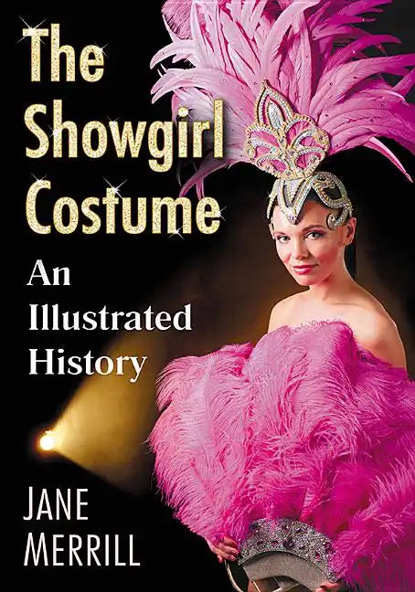 The Showgirl Costume: An Illustrated History - Paperback