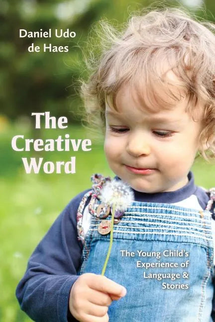 The Creative Word: The Young Child's Experience of Language and Stories - Paperback