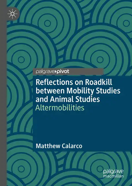 Reflections on Roadkill Between Mobility Studies and Animal Studies: Altermobilities - Hardcover