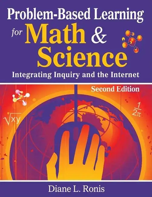 Problem-Based Learning for Math & Science: Integrating Inquiry and the Internet - Paperback