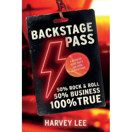 Backstage Pass: A Business Book That's Far From Conventional - Paperback