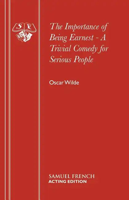The Importance of Being Earnest - A Trivial Comedy for Serious People - Paperback
