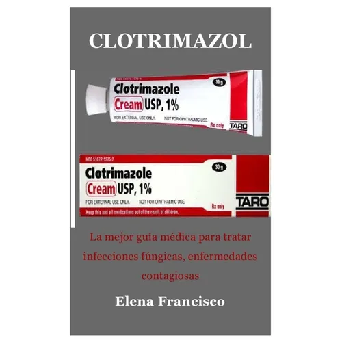 Clotrimazol: La mejor guía médica para tratar infecciones fúngicas, enfermedades contagiosas - Paperback