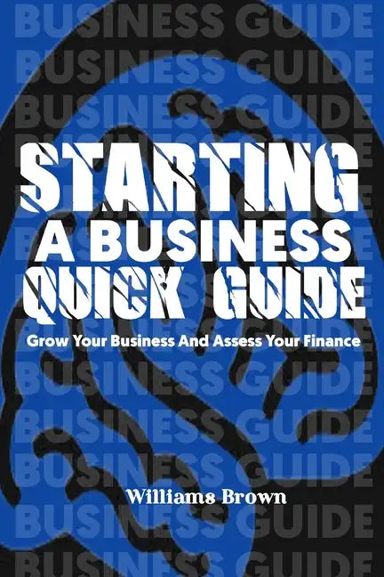 Starting a business quick guide: The guide to starting a successful business - Paperback
