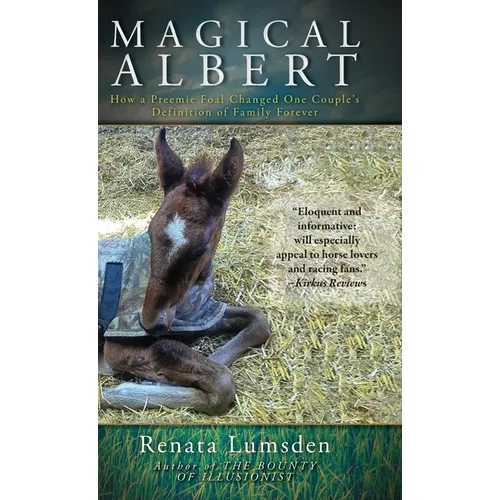 Magical Albert: How a Preemie Foal Changed One Couple's Definition of Family Forever - Hardcover