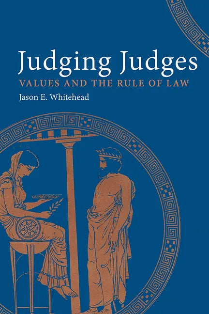 Judging Judges: Values and the Rules of the Law - Hardcover