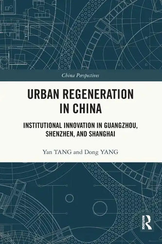 Urban Regeneration in China: Institutional Innovation in Guangzhou, Shenzhen, and Shanghai - Paperback