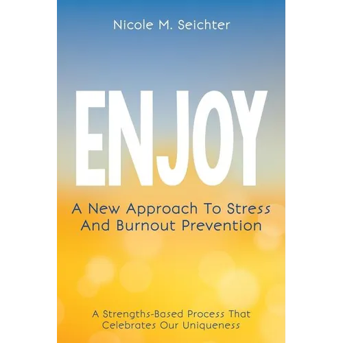 Enjoy: A New Approach to Stress and Burnout Prevention - Paperback