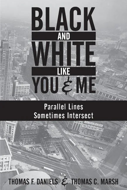Black and White Like You and Me: Parallel Lines Sometimes Intersect - Paperback