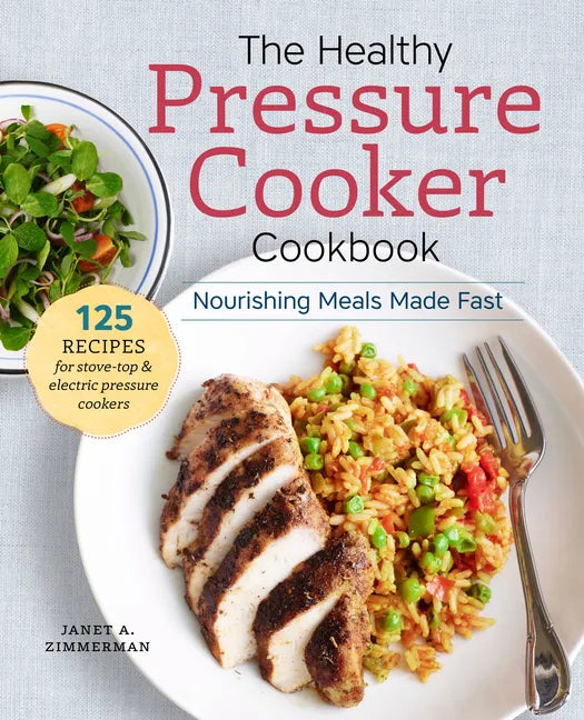 The Healthy Pressure Cooker Cookbook: Nourishing Meals Made Fast - Paperback