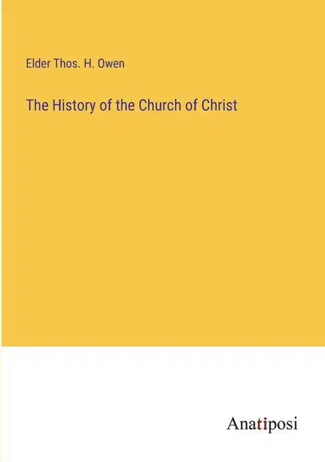 The History of the Church of Christ - Paperback