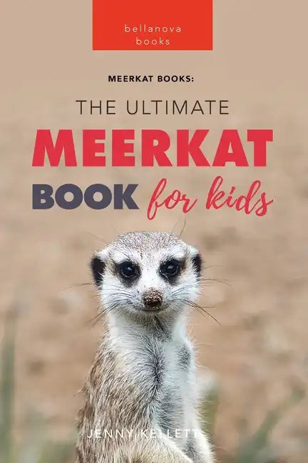 Meerkats The Ultimate Meerkat Book for Kids: 100+ Amazing Meerkat Facts, Photos, Quiz & More - Paperback