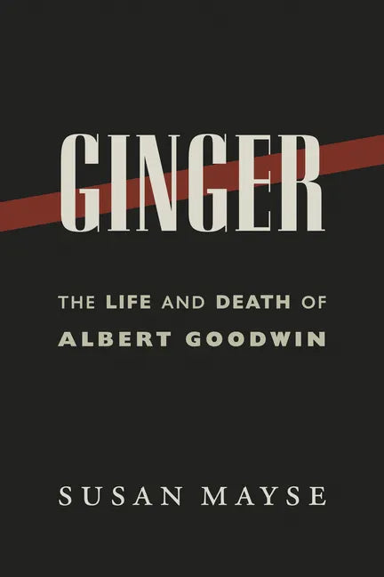 Ginger: The Life and Death of Albert Goodwin - Paperback