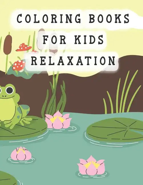 coloring books for kids relaxation: frog coloring book for kids - Paperback