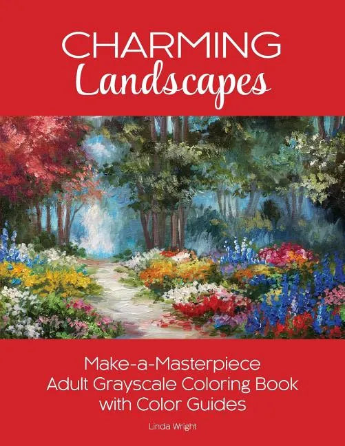 Charming Landscapes: Make-a-Masterpiece Adult Grayscale Coloring Book with Color Guides - Paperback