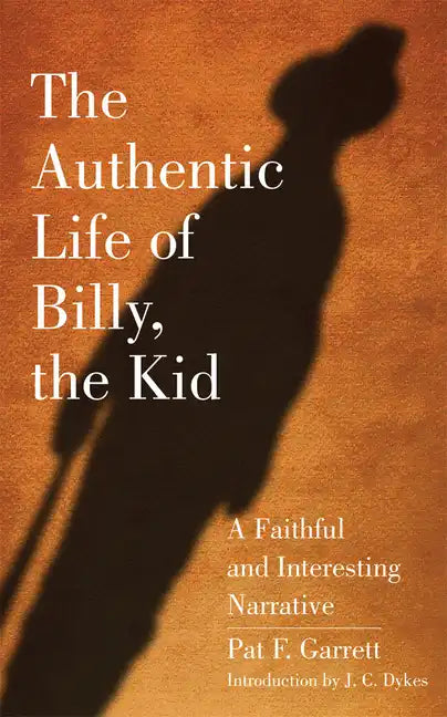 The Authentic Life of Billy, the Kid: A Faithful and Interesting Narrativevolume 3 - Paperback