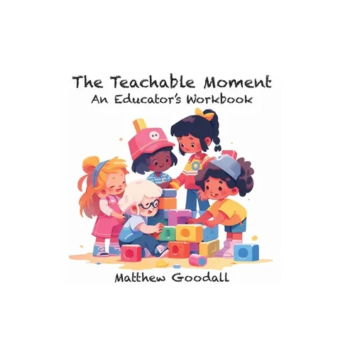 The Teachable Moment: An Educator's Workbook - Paperback