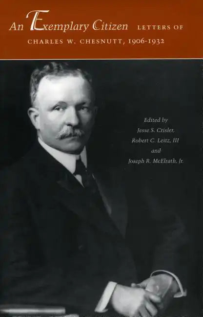 An Exemplary Citizen: Letters of Charles W. Chesnutt, 1906-1932 - Hardcover