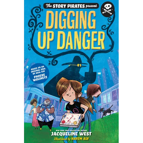 The Story Pirates Present: Digging Up Danger - Hardcover