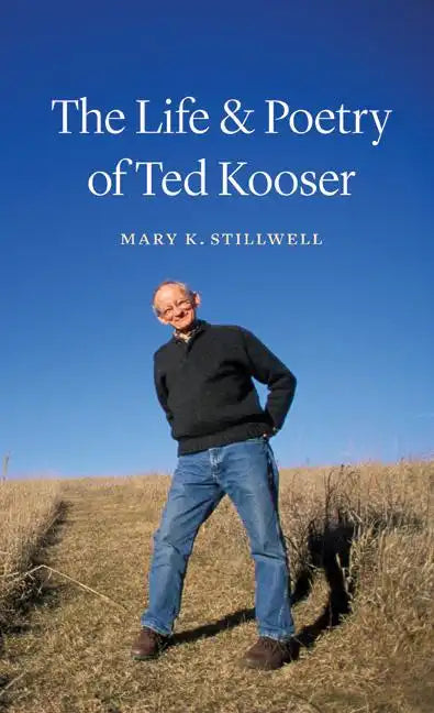 The Life & Poetry of Ted Kooser - Hardcover