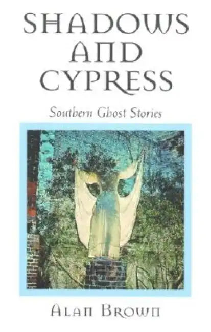 Shadows and Cypress: Southern Ghost Stories - Paperback