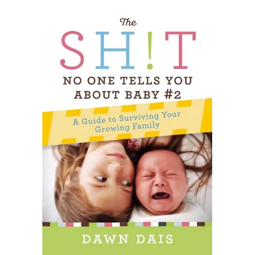 The Sh!t No One Tells You about Baby #2: A Guide to Surviving Your Growing Family - Paperback