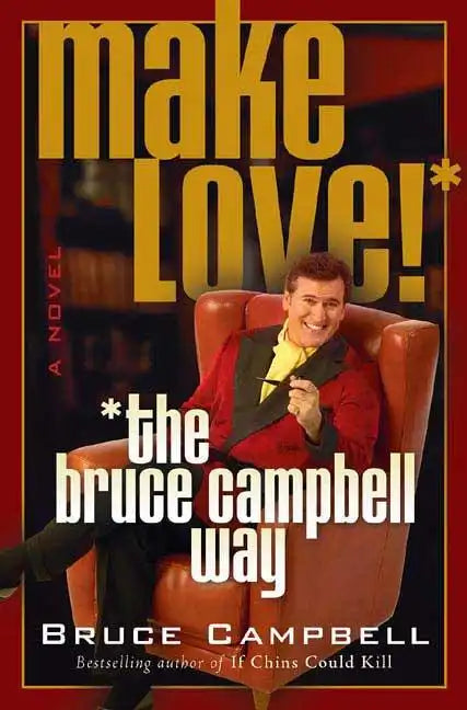 Make Love! the Bruce Campbell Way - Paperback