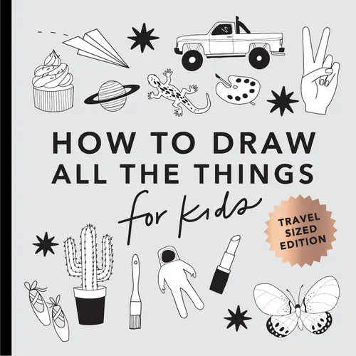 All the Things: How to Draw Books for Kids with Cars, Unicorns, Dragons, Cupcakes, and More (Easter Basket Stuffers for Kids) - Paperback