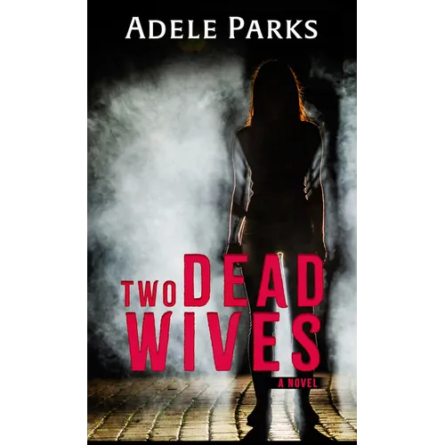 Two Dead Wives: A Psychological Thriller - Library Binding