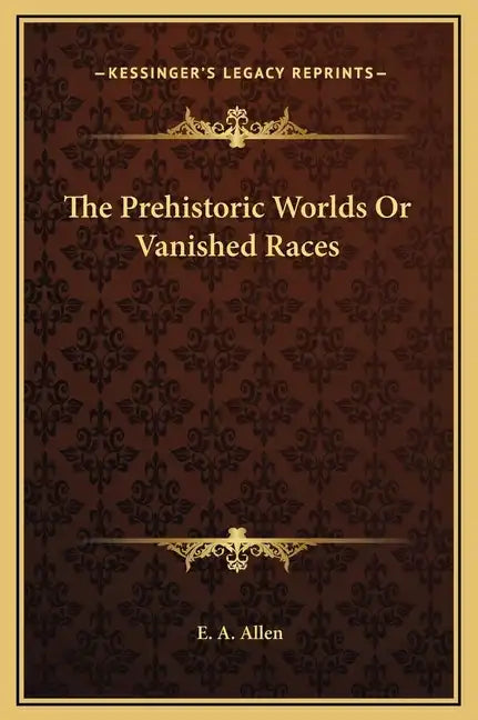 The Prehistoric Worlds or Vanished Races - Hardcover