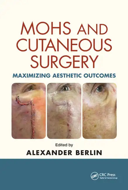 Mohs and Cutaneous Surgery: Maximizing Aesthetic Outcomes - Paperback