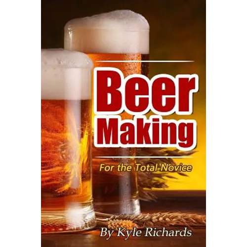 Beer Making for the Total Novice - Paperback