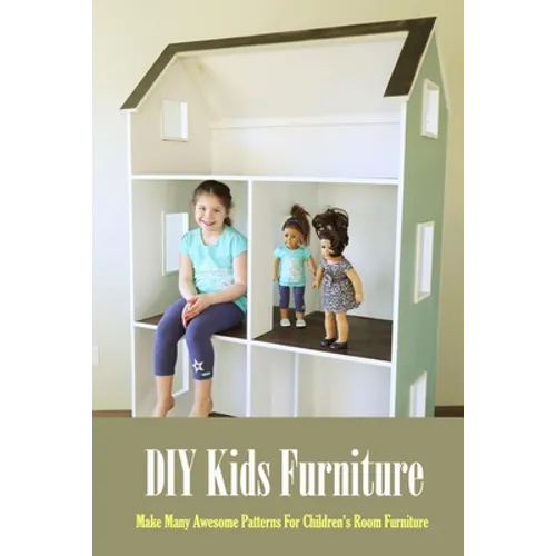 DIY Kids Furniture: Make Many Awesome Patterns For Children's Room Furniture: Craft Gift for Kids - Paperback