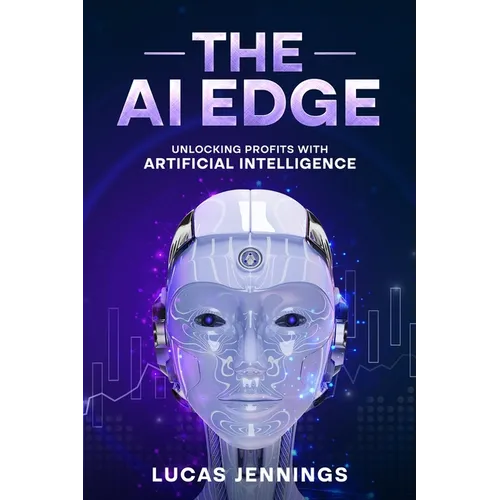 The AI Edge: Unlocking Profits with Artificial Intelligence - Paperback