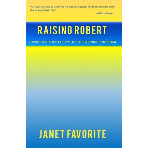 Raising Robert: Coping with our child's life threatening syndrome - Paperback