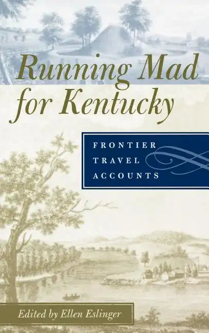 Running Mad for Kentucky: Frontier Travel Accounts - Hardcover