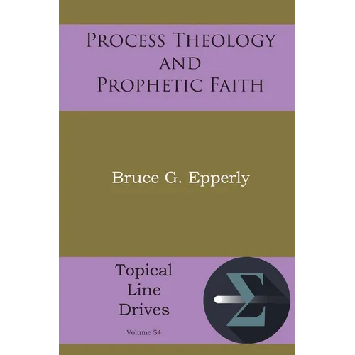 Process Theology and Prophetic Faith - Paperback