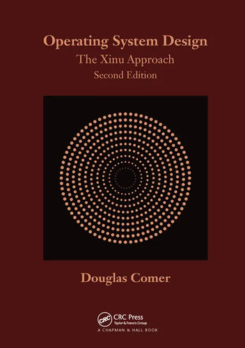 Operating System Design: The Xinu Approach, Second Edition - Paperback