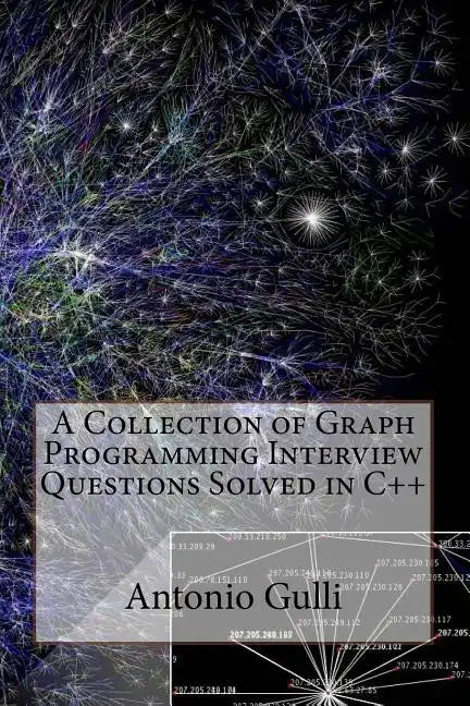 A Collection of Graph Programming Interview Questions Solved in C++ (Volume 2) - Paperback