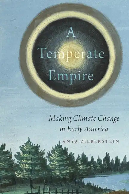 Temperate Empire: Making Climate Change in Early America - Paperback