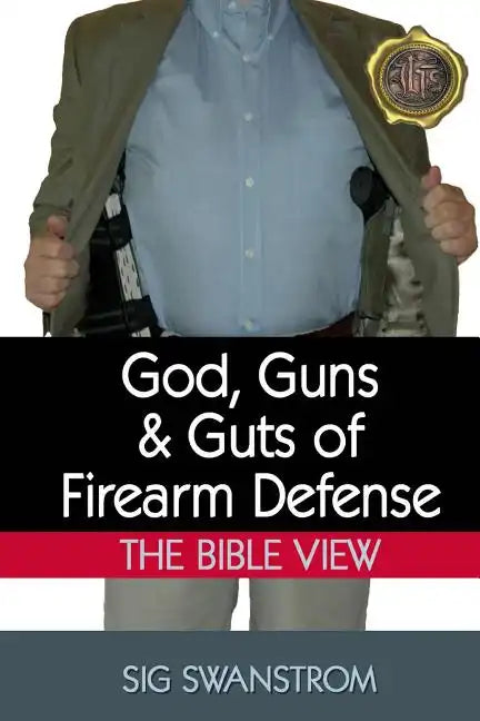 God, Guns, and Guts of Firearm Defense: The Bible View - Paperback